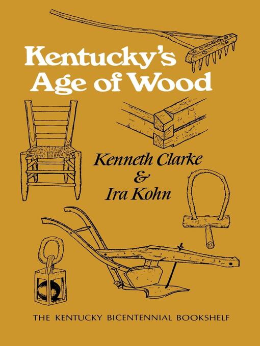 Title details for Kentucky's Age of Wood by Kenneth Clarke - Available